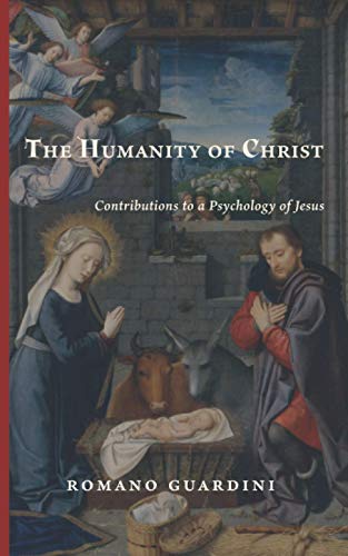 The Humanity of Christ: Contributions to a Psychology of Jesus von Cluny Media, LLC